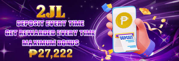 DEPOSIT EVERY TIME GET REWARDED EVERY TIME MAXIMUM BONUS UP TO P27,222